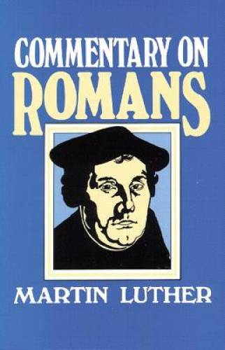 Commentary on Romans – Paperback By Luther, Martin – GOOD