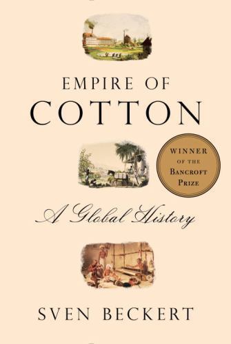 Empire of Cotton: A Global History by Beckert, Sven