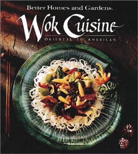 Better Homes and Gardens Wok Cuisine: Oriental to American (Better Homes – GOOD