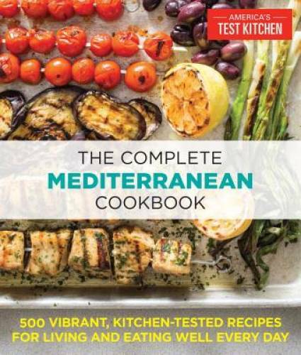 The Complete Mediterranean Cookbook: 500 Vibrant, Kitchen-Tested Recipes – GOOD