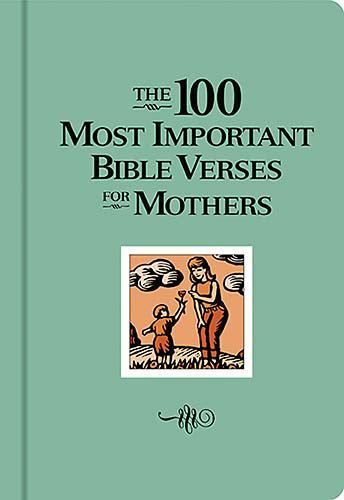100 Most Important Bible Verses for Mothers by W Publishing Group (2006,…