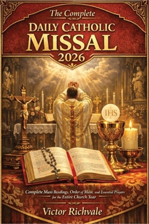The Complete Daily Catholic Missal 2026: Complete Mass Readings, Order of Mass,