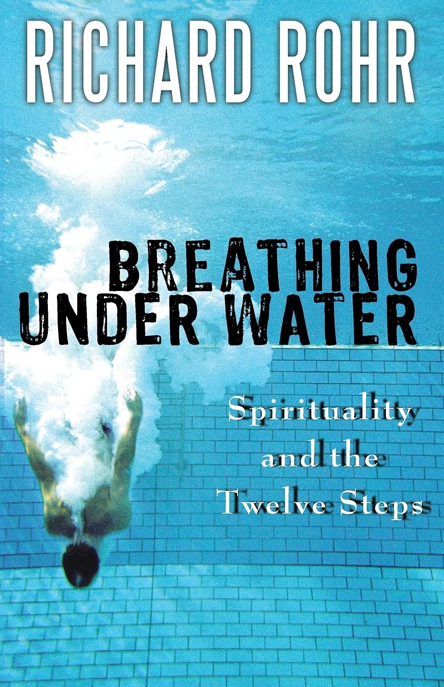 Breathing Under Water: Spirituality and the Twelve Steps – paperback Rohr O….