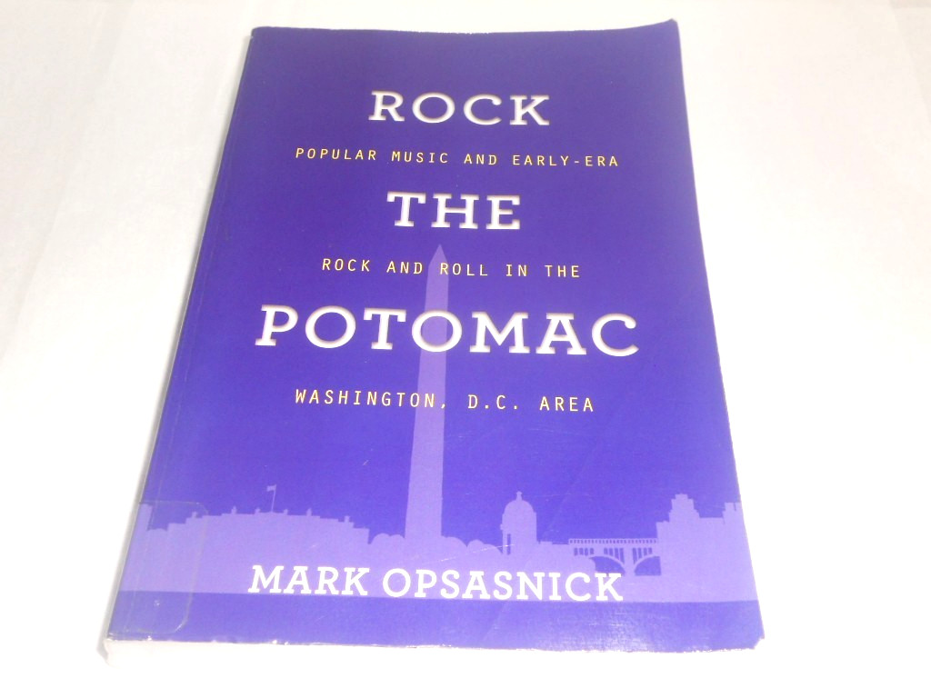 Rock the Potomac : Popular Music & Early-Era Rock and Roll in the Washington DC