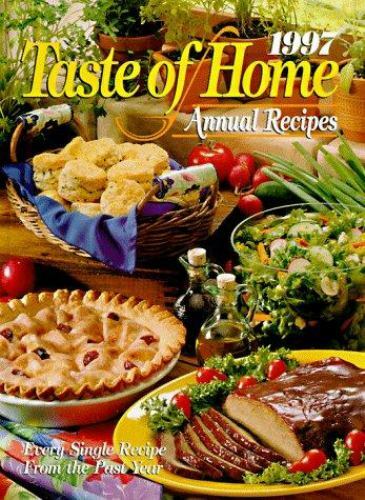 1997 Taste of Home Annual Recipes by Taste of Home Editorial Staff (1997, …