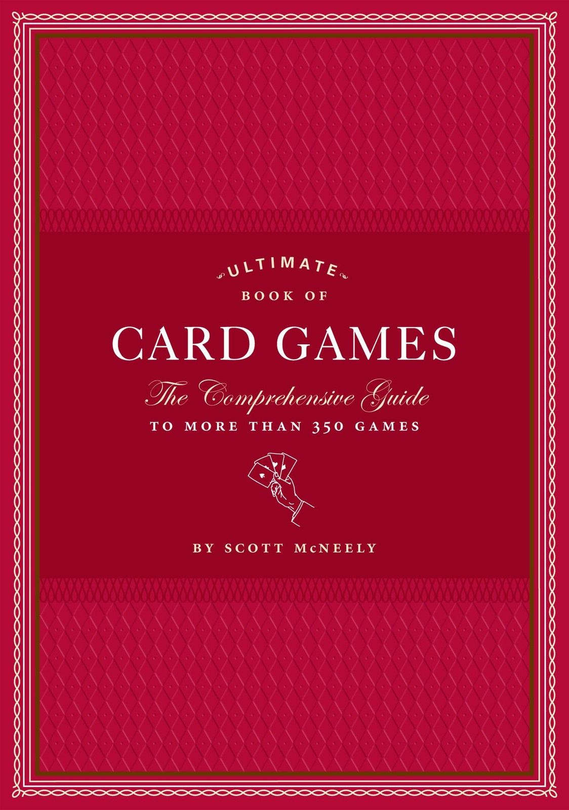 Ultimate Book of Card Games: The Comprehensive Guide to More than 350 Games