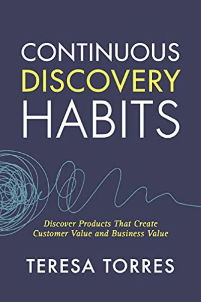 Continuous Discovery Habits By Teresa Torres (Paperback UK IMPORT)