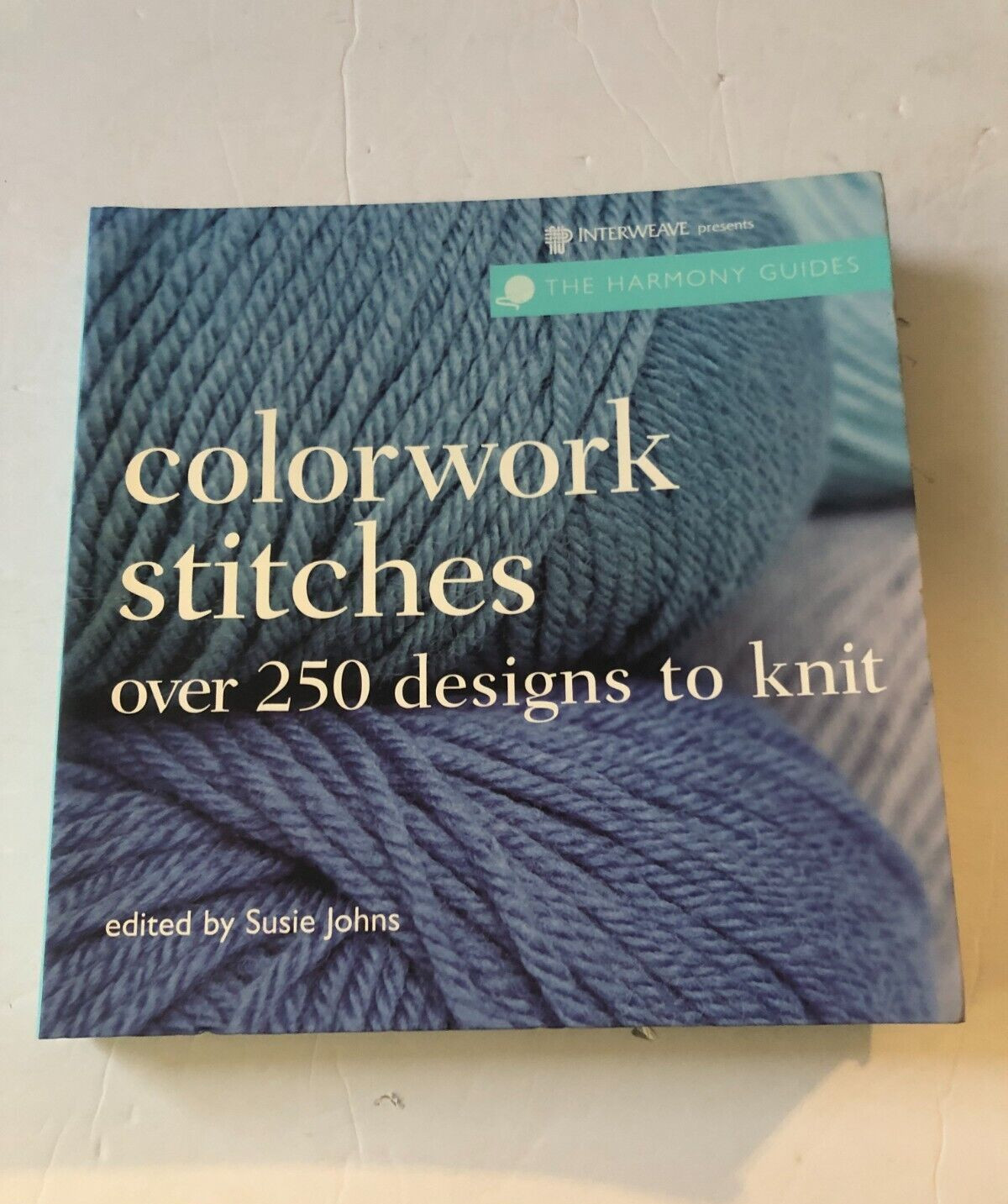 The Harmony Guides Colorwork Stitched Over 250 Designs to Knit Interweave Press
