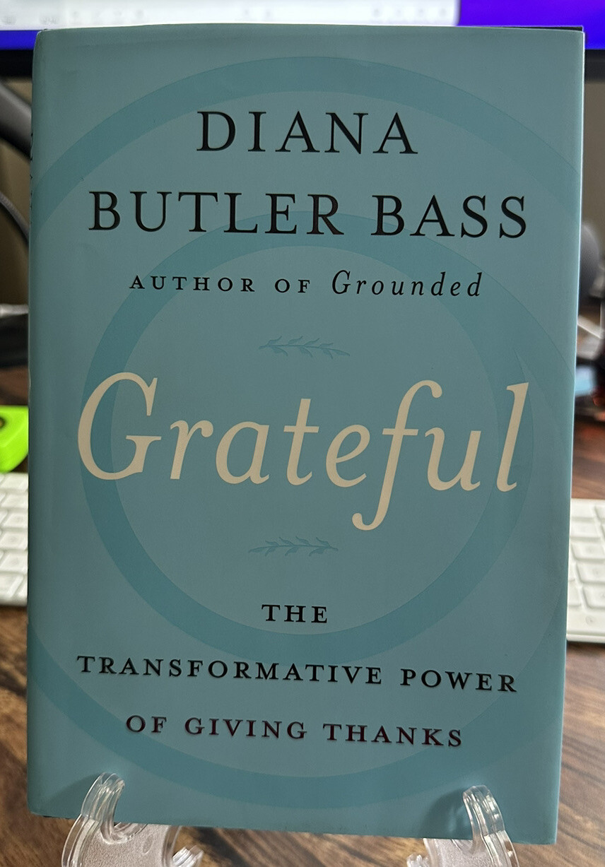 Grateful : The Transformative Power of Giving Thanks by Diana Butler Bass (2018,