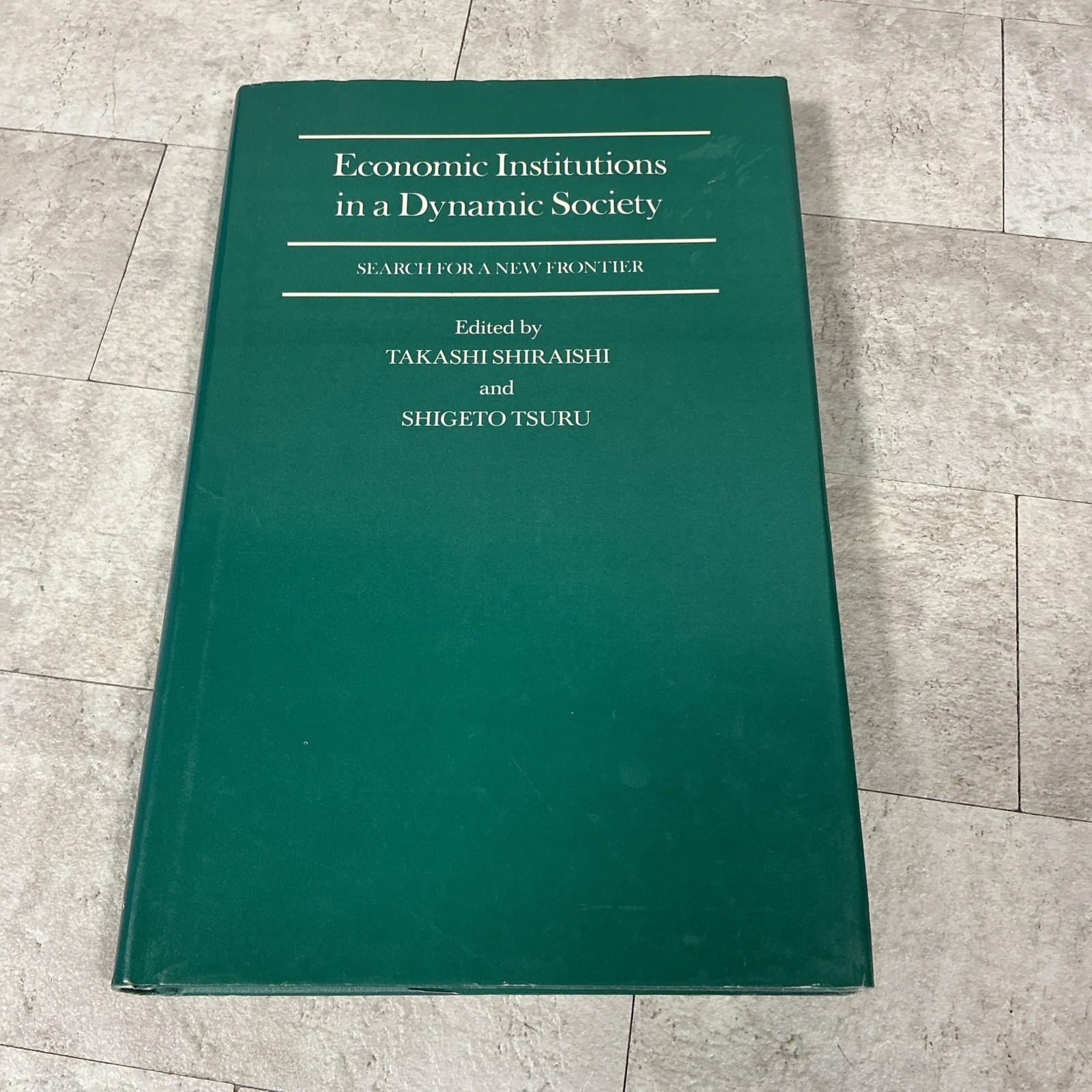 Economic Institutions in a Dynamic Society: Search for a New Frontier : Proce-,