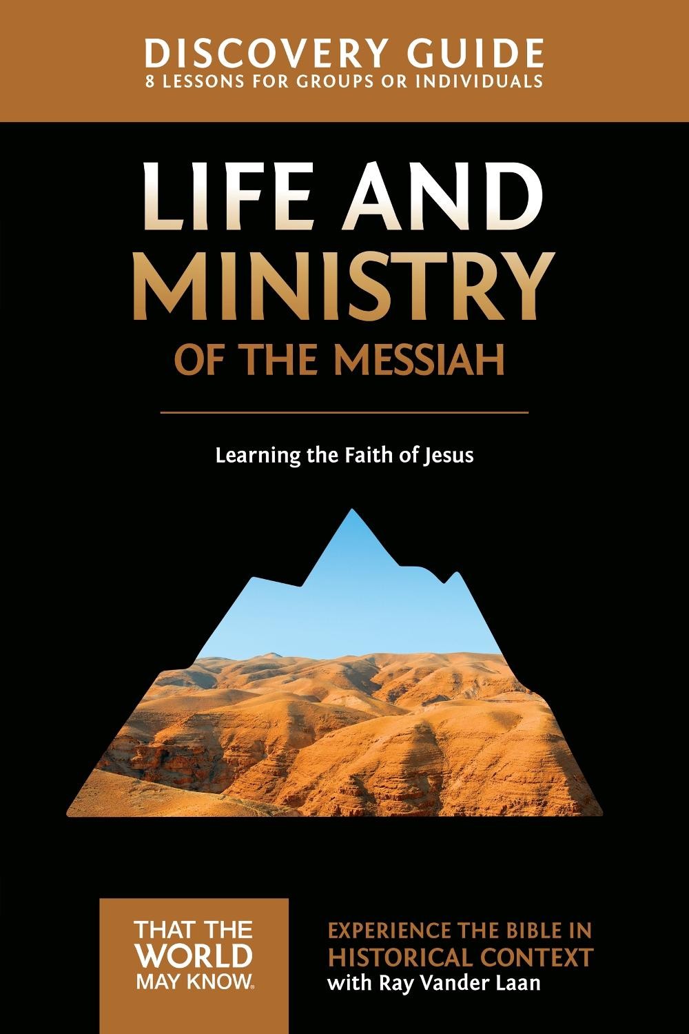Life and Ministry of the Messiah Discovery Guide: Learning the Faith of Jesus by