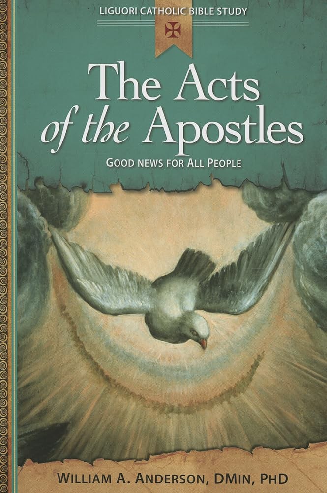 The Acts of the Apostles: Good News for All People (Liguori Catholic Bible S…