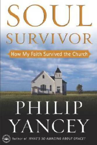 Soul Survivor: Why I am Still a Christian – Hardcover By Philip Yancey – GOOD
