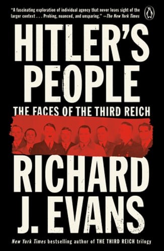Hitler’s People: The Faces of the Third Reich by Richard J Evans: New