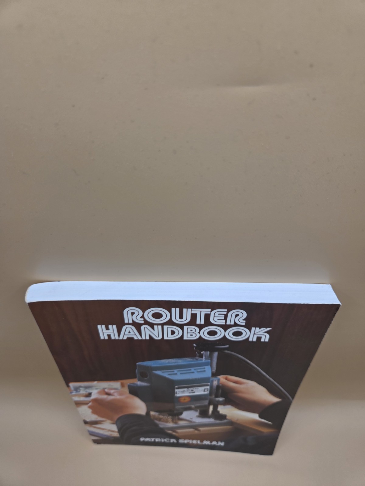 Router Handbook by Patrick Spielman Softcover