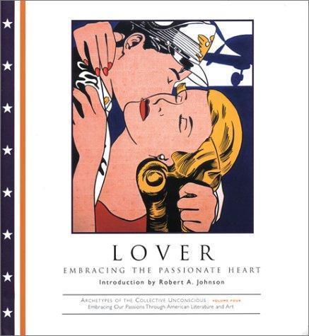 Lover: Embracing the Passionate Heart (Archetypes of the Collective…