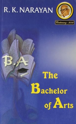 The Bachelor of Arts By R. K. Narayan. 9788185986012