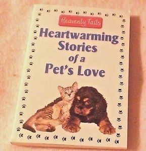 Heavenly Tails Heart Warming Stories of a Pet’s Love
