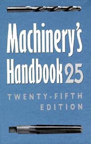 Machinery’s Handbook 25 : A Reference Book for the Mechanical Engineer, D – GOOD