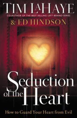 Seduction of the Heart – Hardcover By LaHaye, Tim – VERY GOOD