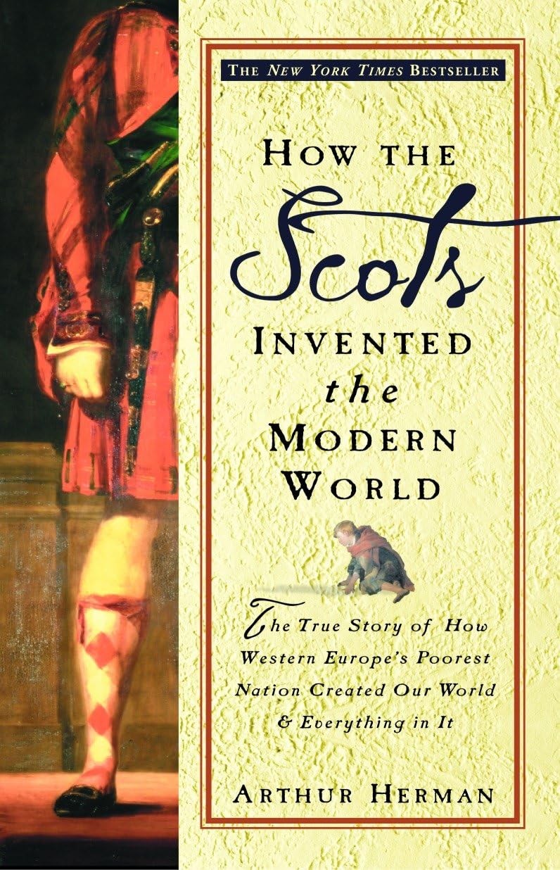 How the Scots Invented the Modern World: The True Story of How Western Europ…