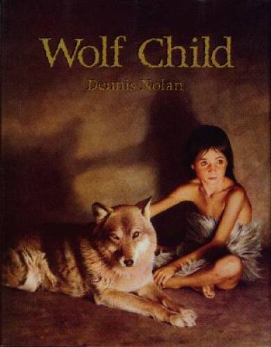 Wolf Child – Hardcover By Nolan, Dennis – GOOD