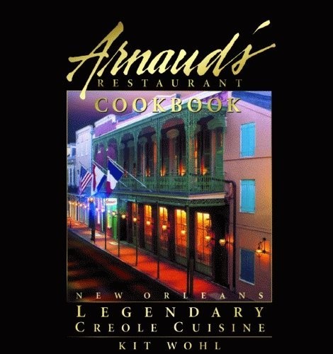Arnaud’s Restaurant Cookbook: New Orleans Legendary Creole Cuisine