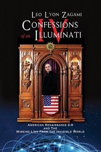 Confessions of an Illuminati Volume IV: American Renaissance 2.0 and the missing