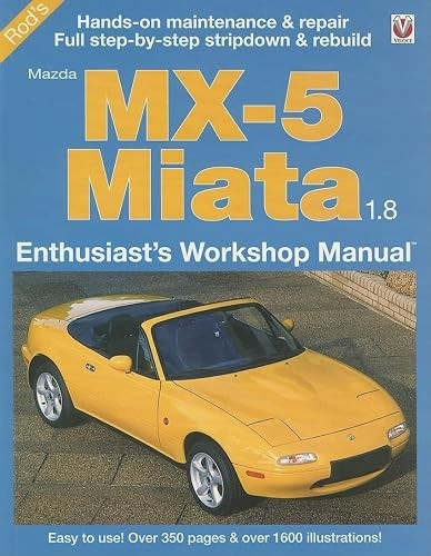 Mazda MX-5 Miata 1.8 1993 to 1999: Enthuasiast Workshop Manual