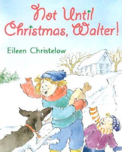 Not Until Christmas, Walter – Paperback By Christelow, Eileen – GOOD