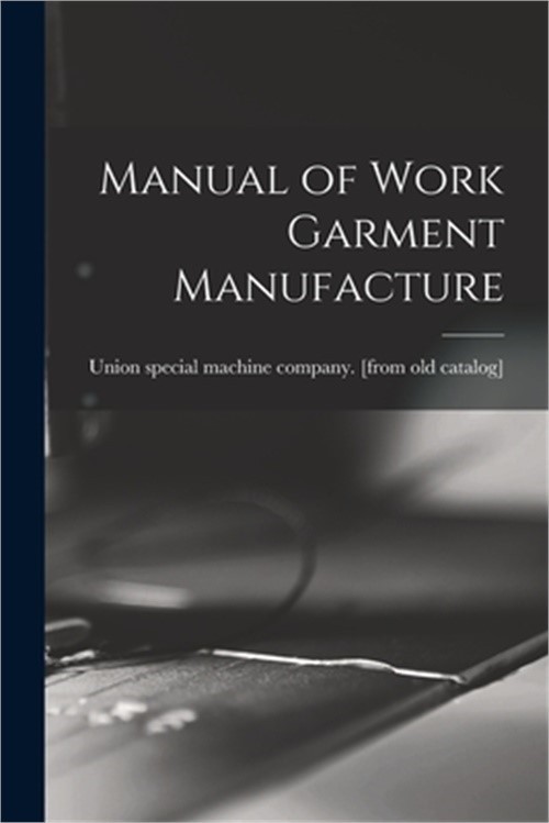 Manual of Work Garment Manufacture (Paperback or Softback)