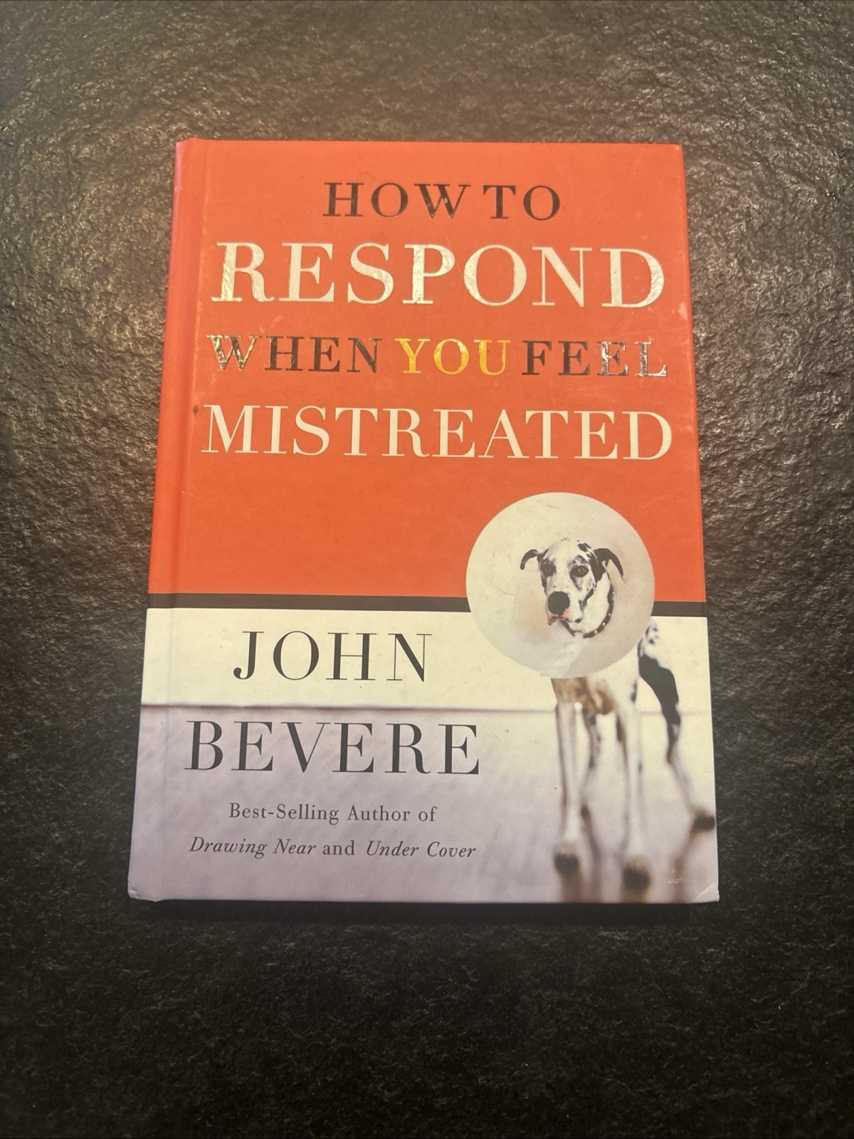 How to Respond When You Feel Mistreated by John Bevere (2004, Hardcover)