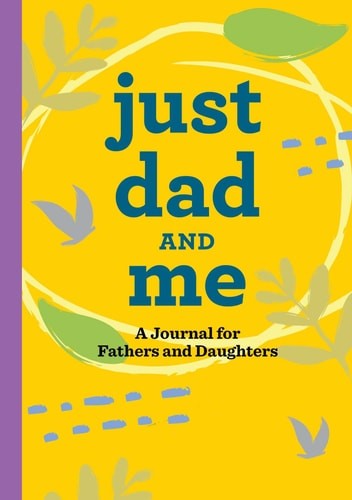 Just Dad and Me: A Journal for Fathers and Daughters, Rockridge Press, Good Book