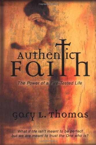 Authentic Faith: The Power of a – Hardcover, by Thomas Gary – Very Good