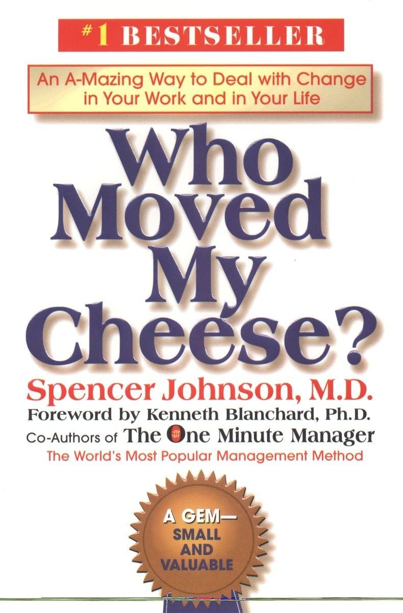 Who Moved My Cheese?: An A-Mazing Way to Deal with Change in Y…