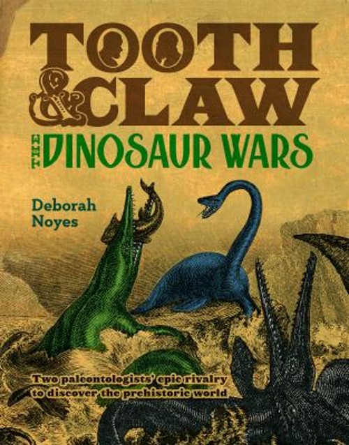 Tooth and Claw : The Dinosaur Wars Hardcover Deborah Noyes