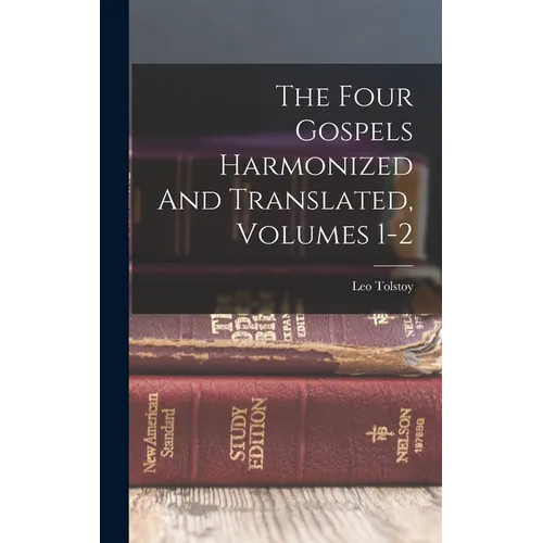 The Four Gospels Harmonized And Translated, Volumes 1-2 – Hardcover