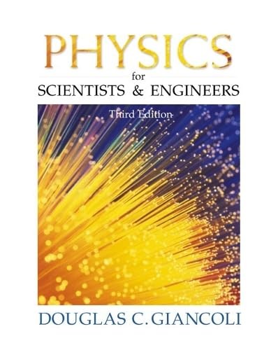 Physics for Scientists and Engineers by Douglas C Giancoli
