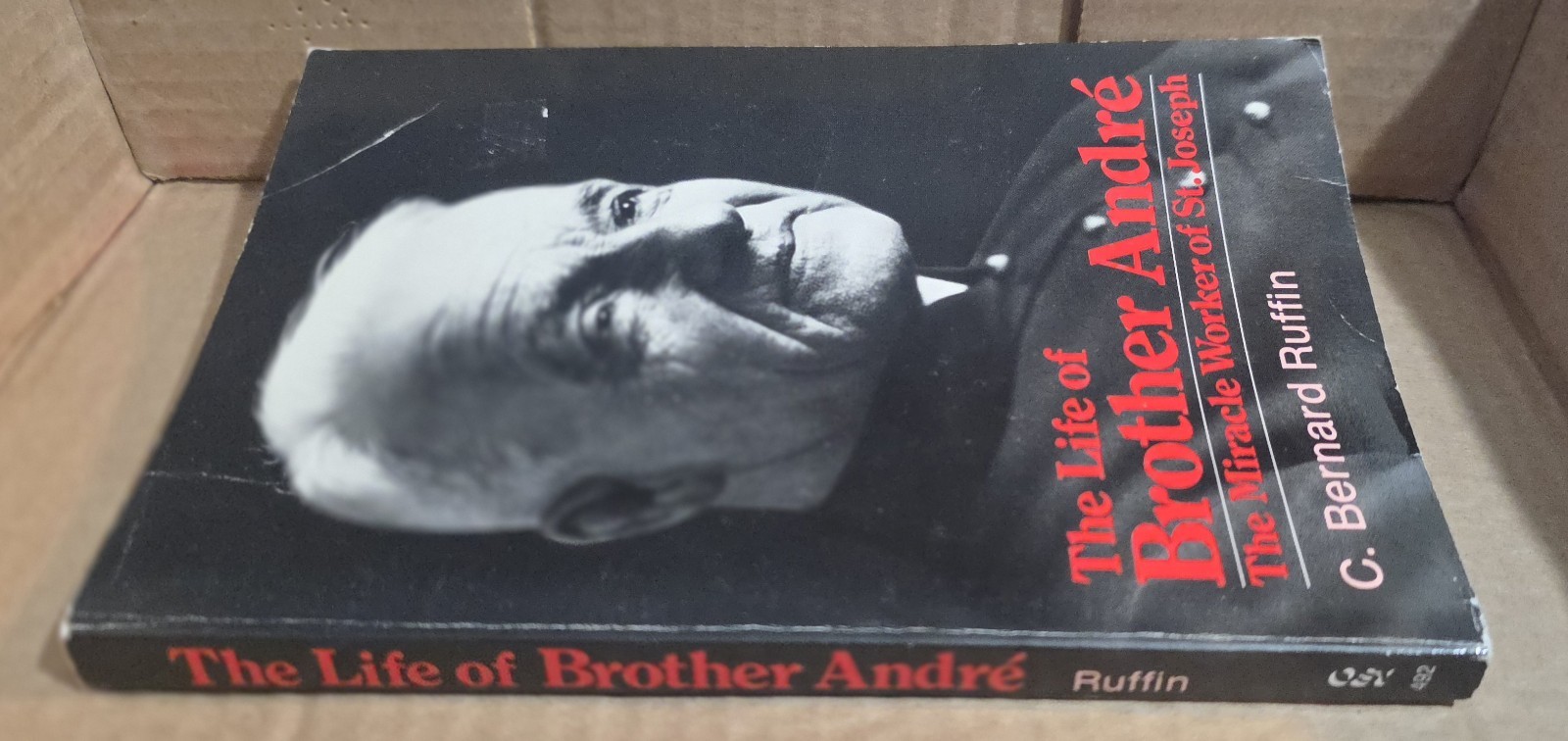 Life of Brother Andre : The Miracle Worker of St. Joseph by C. Bernard Ruffin