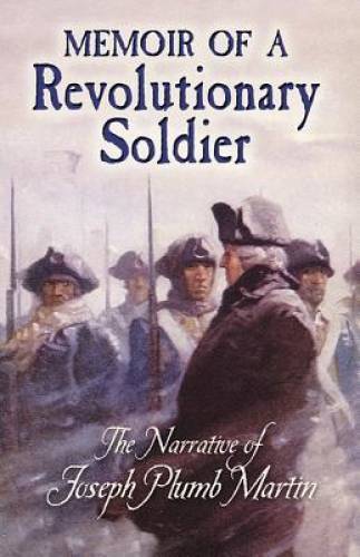Memoir of a Revolutionary Soldier: The Narrative of Joseph Plumb Martin ( – GOOD