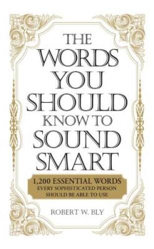 The Words You Should Know to Sound Smart: 1200 Essential Words Every – VERY GOOD