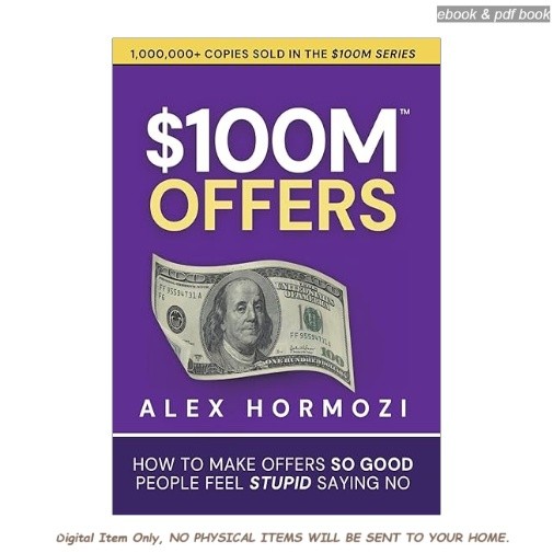 $100M Offers: How To Make Offers So Good People Feel St, Alex Hormozi 2021