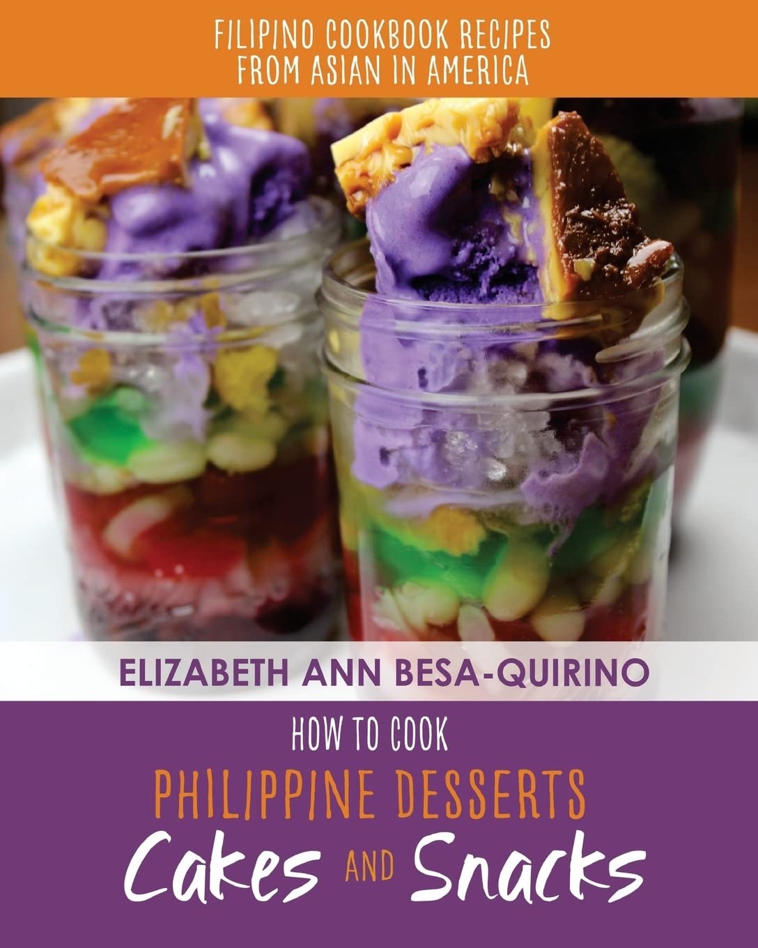 How to Cook Philippine Desserts: Cakes and Snacks (Filipino Cookbook Recipes of