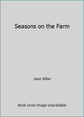 Seasons on the Farm by Jane Miller