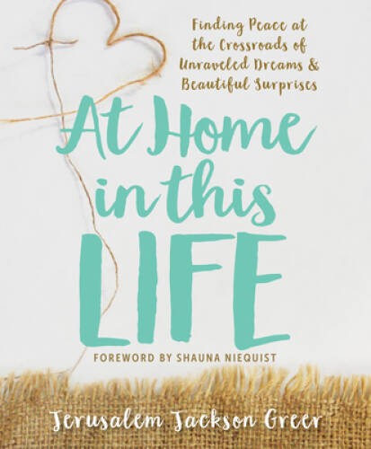 At Home in this Life: Finding Peace at the Crossroads of Unraveled D – VERY GOOD