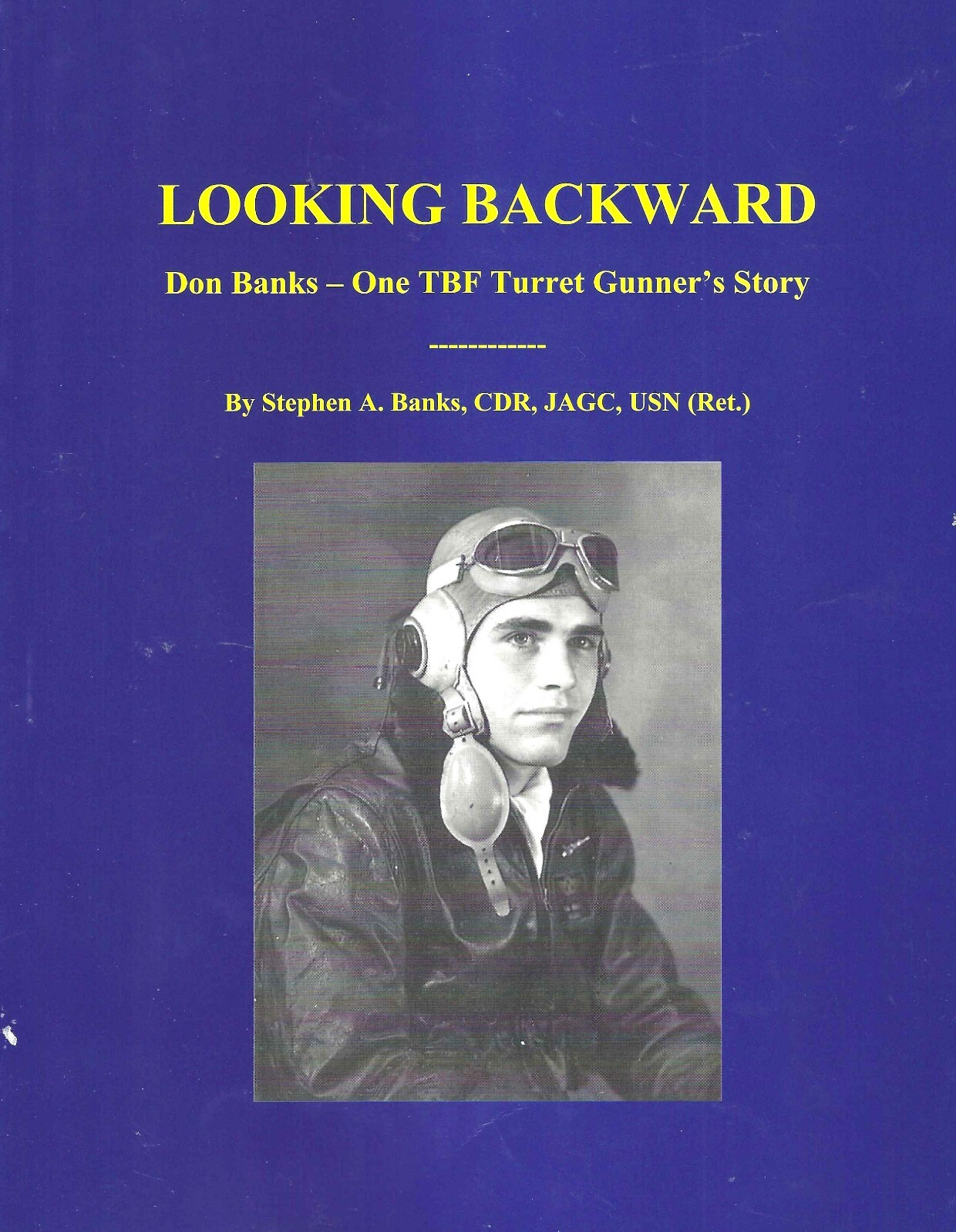Looking Backward – Don Banks: One TBF Turret Gunner’s Story SIGNED