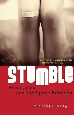 Stumble: Virtue, Vice, and the Space – paperback, 9781616368142, Ms Heather King