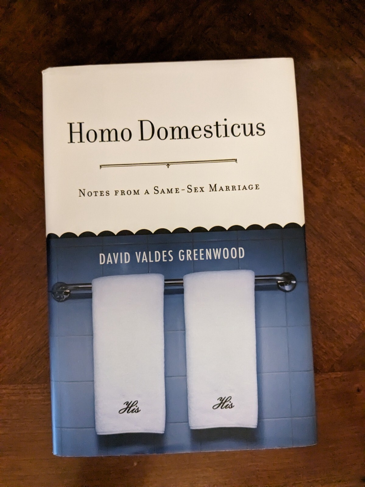 HOMO DOMESTICUS : Notes from a Same-Sex Marriage by David Valdes Greenwood