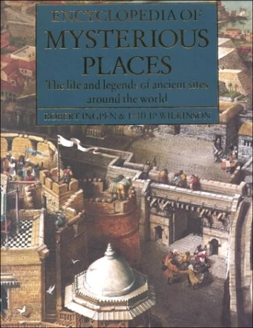 Encyclopedia of Mysterious Places: The Life and Legends of Ancient Sites Aro…