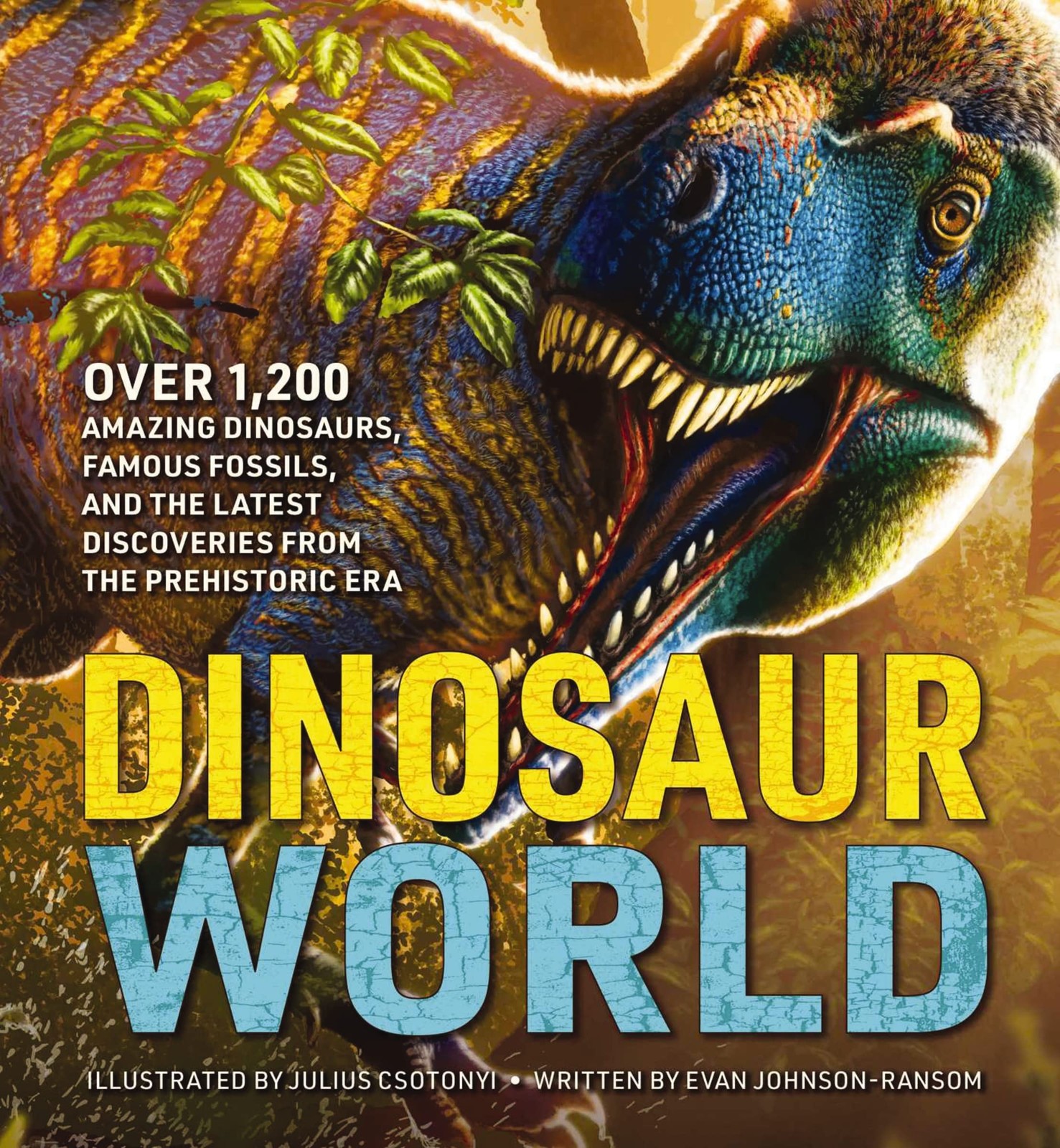Dinosaur World: Over 1,200 Amazing Dinosaurs, Famous Fossils, and the Latest…